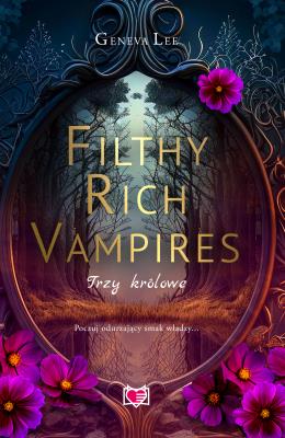 Filthy Rich Vampires. Trzy królowe. Autor: Geneva Lee. SmakLiter.pl Okładka książki Filthy Rich Vampires. Trzy królowe