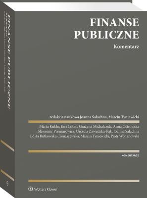 Finanse publiczne. Komentarz. Autor: Anna Ostrowska, Urszula Zawadzka-Pąk, Presnarowicz Sławomir, Tyniewicki Marcin, Salachna Joanna Małgorzata, Michalczuk Grażyna, Piotr Woltanowski, Ewa Lotko, Marta Kuklo. SmakLiter.pl Okładka książki Finanse publiczne. Komentarz