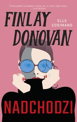 Finlay Donovan nadchodzi. Autor: Elle Cosimano, Anna Pochłódka-Wątorek. SmakLiter.pl Okładka książki Finlay Donovan nadchodzi