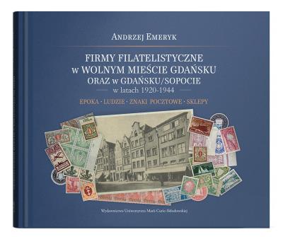 Firmy filatelistyczne w Wolnym Mieście Gdańsku oraz w Gdańsku/Sopocie w latach 1920-1944. Epoka – Ludzie – Znaki pocztowe – Sklepy. Autor: red. Andrzej Emeryk. SmakLiter.pl Okładka książki Firmy filatelistyczne w Wolnym Mieście Gdańsku oraz w Gdańsku/Sopocie w latach 1920-1944. Epoka – Ludzie – Znaki pocztowe – Sklepy