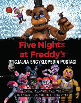 Five Nights at Freddy's Oficjalna encyklopedia postaci. Autor: Scott Cawthon. SmakLiter.pl Okładka książki Five Nights at Freddy's Oficjalna encyklopedia postaci