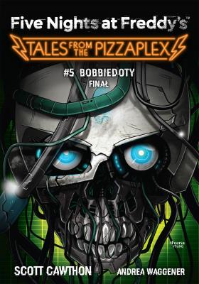 Five Nights at Freddy's: Tales from the Pizzaplex. Bobbiedoty. Finał Tom 5. Autor: Scott Cawthon. SmakLiter.pl Okładka książki Five Nights at Freddy's: Tales from the Pizzaplex. Bobbiedoty. Finał Tom 5