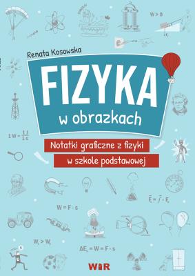 Okładka książki Fizyka w obrazkach notatki graficzne z fizyki w szkole podstawowej