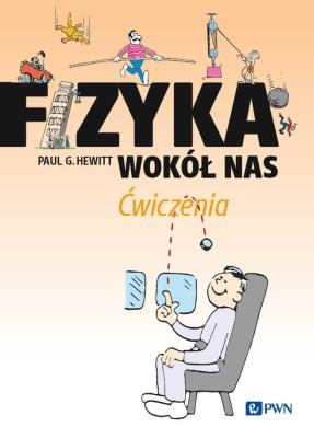Fizyka wokół nas Ćwiczenia. Autor: Hewitt Paul G.. SmakLiter.pl Okładka książki Fizyka wokół nas Ćwiczenia