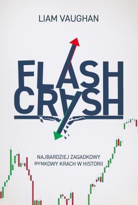 Okładka książki Flash Crash. Najbardziej zagadkowy rynkowy krach w historii