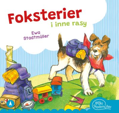 Foksterier i inne rasy. Autor: Ewa Stadtmüller, Alicja Rybicka. SmakLiter.pl Okładka książki Foksterier i inne rasy