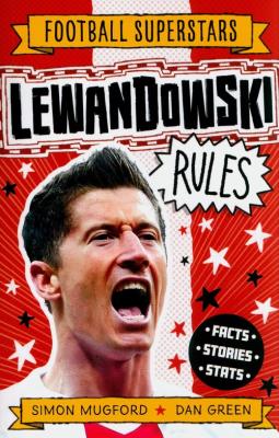 Football Superstars Lewandowski Rules    Lewandowski Rules - Football Superstars. Autor: Mugford Simon. SmakLiter.pl Okładka książki Football Superstars Lewandowski Rules    Lewandowski Rules - Football Superstars