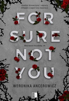 For Sure Not You. Autor: Weronika Ancerowicz. SmakLiter.pl Okładka książki For Sure Not You