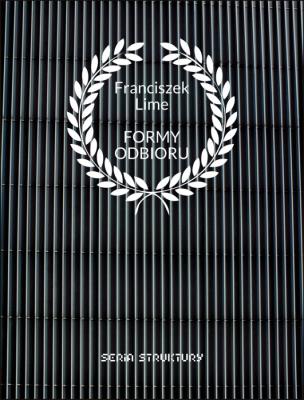 Formy odbioru. Poetyckie przekazy z Bezrzecza.... Autor: Franciszek Lime. SmakLiter.pl Okładka książki Formy odbioru. Poetyckie przekazy z Bezrzecza...