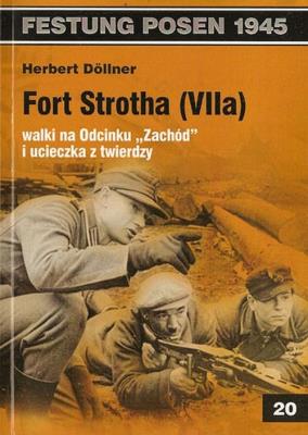 Fort Strotha (VIIa) walki na Odcinku Zachód i ucieczka z twierdzy. Autor: Dollner Herbert. SmakLiter.pl Okładka książki Fort Strotha (VIIa) walki na Odcinku Zachód i ucieczka z twierdzy