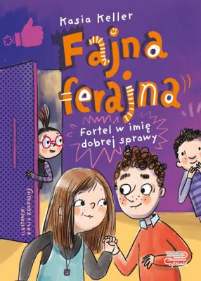 Okładka książki Fortel w imię dobrej sprawy. Fajna ferajna. Tom 2