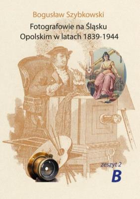 Okładka książki Fotografowie na Śląsku Opolskim.. Zeszyt 2B
