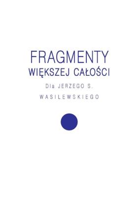Fragmenty większej całości. Autor: Opracowanie zbiorowe. SmakLiter.pl Okładka książki Fragmenty większej całości