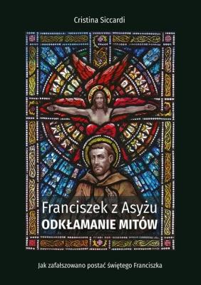 Okładka książki Franciszek z Asyżu. Odkłamanie mitów