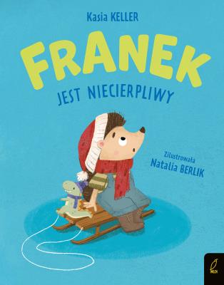 Franek jest niecierpliwy. Autor: Keller Katarzyna. SmakLiter.pl Okładka książki Franek jest niecierpliwy