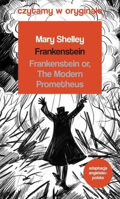 Frankenstein. Czytamy w oryginale wielkie powieści. Autor: Shelley  Mary. SmakLiter.pl Okładka książki Frankenstein. Czytamy w oryginale wielkie powieści