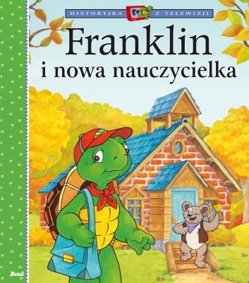Franklin i nowa nauczycielka. Autor: Gallego Laura. SmakLiter.pl Okładka książki Franklin i nowa nauczycielka