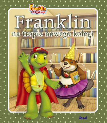 Okładka książki Franklin na tropie nowego kolegi. Franklin i przyjaciele