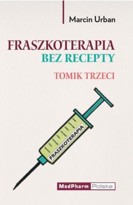 Fraszkoterapia bez recepty. Tomik III. Autor: Marcin Urban. SmakLiter.pl Okładka książki Fraszkoterapia bez recepty. Tomik III