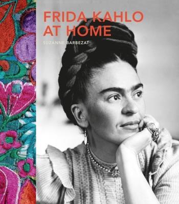 Frida Kahlo at Home. Autor: Suzanne Barbezat. SmakLiter.pl Okładka książki Frida Kahlo at Home
