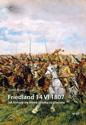 Friedland 14 VI 1807. Autor: Rogacki Tomasz. SmakLiter.pl Okładka książki Friedland 14 VI 1807