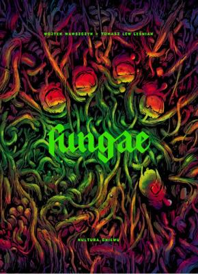 Fungae. Autor: Wojtek Wawszczyk, Tomasz Leśniak. SmakLiter.pl Okładka książki Fungae