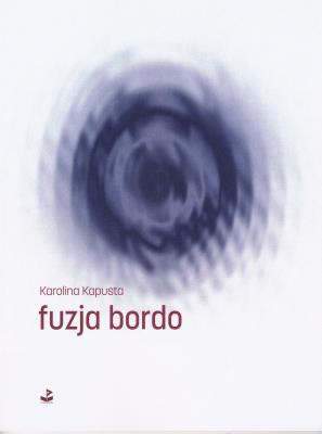 fuzja bordo. Autor: Kapusta Karolina. SmakLiter.pl Okładka książki fuzja bordo