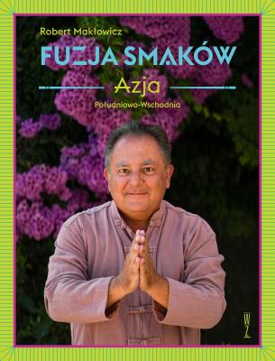 Fuzja smaków. Autor: Makłowicz Robert. SmakLiter.pl Okładka książki Fuzja smaków