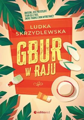 Gbur w raju. Autor: Ludka Skrzydlewska. SmakLiter.pl Okładka książki Gbur w raju