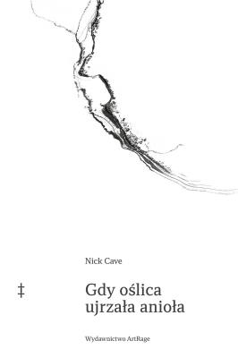 Gdy oślica ujrzała anioła. Autor: Nick Cave. SmakLiter.pl Okładka książki Gdy oślica ujrzała anioła