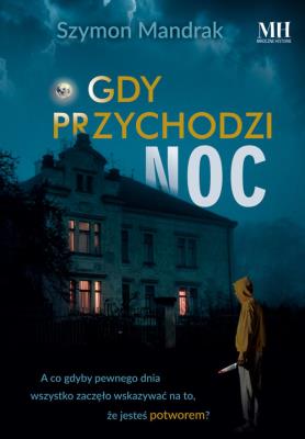 Gdy przychodzi noc. Autor: Mandrak Szymon. SmakLiter.pl Okładka książki Gdy przychodzi noc