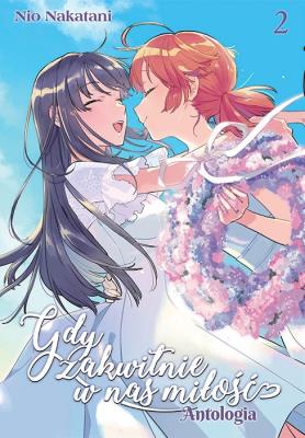 Gdy zakwitnie w nas miłość. ANTOLOGIA. Tom 2. Autor: Nio Natakani. SmakLiter.pl Okładka książki Gdy zakwitnie w nas miłość. ANTOLOGIA. Tom 2