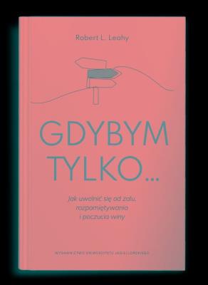 Okładka książki Gdybym tylko... Jak uwolnić się od żalu