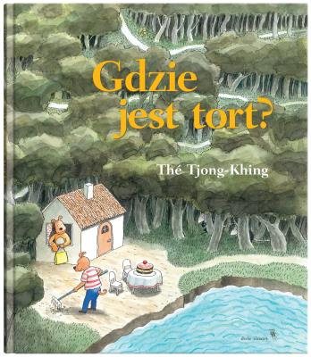 Gdzie jest tort?. Autor: The Tjong-Khing. SmakLiter.pl Okładka książki Gdzie jest tort?