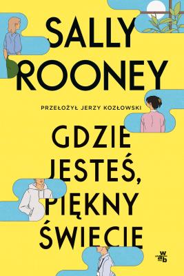 Gdzie jesteś, piękny świecie. Autor: Rooney Sally. SmakLiter.pl Okładka książki Gdzie jesteś, piękny świecie