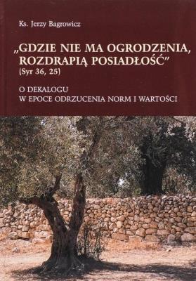 Gdzie nie ma ogrodzenia, rozdrapią posiadłość. Autor: Ks. Jerzy Bagrowicz. SmakLiter.pl Okładka książki Gdzie nie ma ogrodzenia, rozdrapią posiadłość