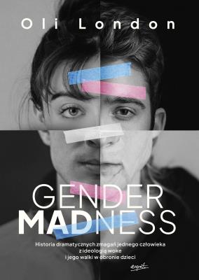 Okładka książki Gender Madness. Historia dramatycznych zmagań jednego człowieka z ideologią woke i jego walki w obronie dzieci