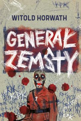 Generał zemsty. Autor: Witold Horwath. SmakLiter.pl Okładka książki Generał zemsty