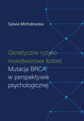 Genetyczne ryzyko nowotworowe kobiet. Autor: Sylwia Michałowska. SmakLiter.pl Okładka książki Genetyczne ryzyko nowotworowe kobiet