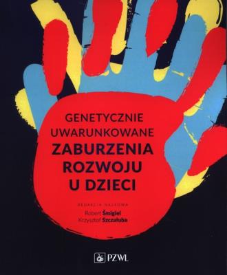 Okładka książki Genetycznie uwarunkowane zaburzenia rozwoju u dzieci