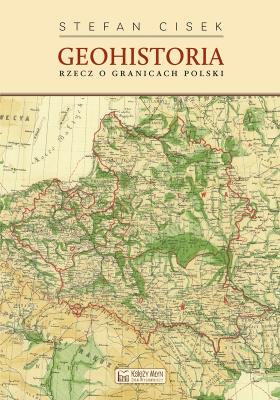 Okładka książki Geohistoria. Rzecz o granicach Polski