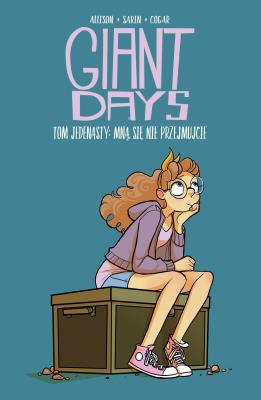 Giant Days Tom 11 Mną się nie przejmujcie. Autor: Allison John. SmakLiter.pl Okładka książki Giant Days Tom 11 Mną się nie przejmujcie