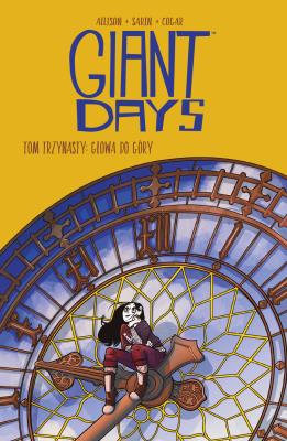 Giant Days Tom 13 głowa do góry. Autor: Allison John, Sarin Max. SmakLiter.pl Okładka książki Giant Days Tom 13 głowa do góry