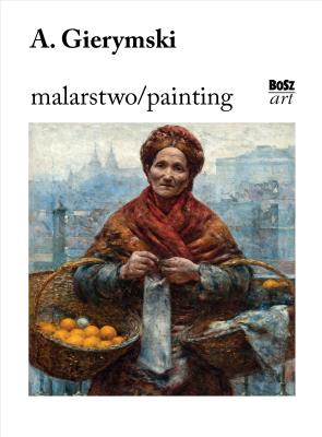 Gierymski. Malarstwo. Autor: Stefania Krzysztofowicz-Kozakowska. SmakLiter.pl Okładka książki Gierymski. Malarstwo