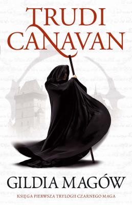 Okładka książki Gildia magów. Trylogia Czarnego Maga. Tom 1 wyd. 2023