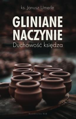 Okładka książki Gliniane naczynie. Duchowość księdza