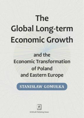 Global Long-term Economic Growth and the Economic Transformation of Poland and Eastern Europe. Autor: Gomułka Stanisław. SmakLiter.pl Okładka książki Global Long-term Economic Growth and the Economic Transformation of Poland and Eastern Europe