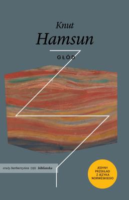 Głód wyd. 2023. Autor: Hamsun Knut. SmakLiter.pl Okładka książki Głód wyd. 2023