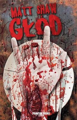 Głód. Autor: Matt Shaw. SmakLiter.pl Okładka książki Głód