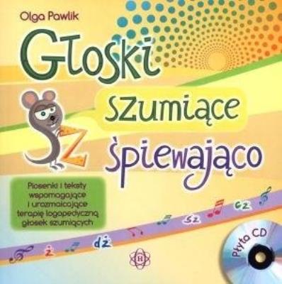 Głoski szumiące śpiewająco bez CD. Autor: Pawlik Olga. SmakLiter.pl Okładka książki Głoski szumiące śpiewająco bez CD